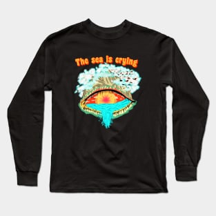 The sea is crying. Long Sleeve T-Shirt
